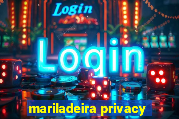 mariladeira privacy